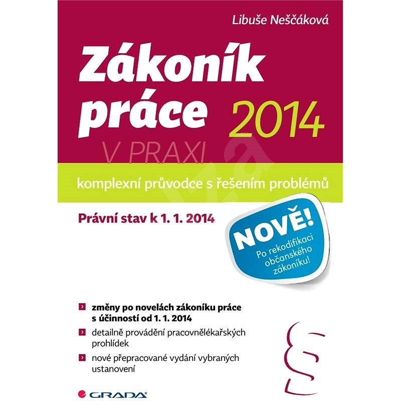 Zákoník práce 2014 v praxi - komplexní průvodce - Libuše Neščáková
