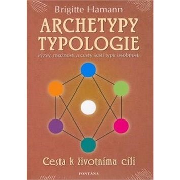 Archetypy typologie: Cesta k životnímu cíli - Brigitte Hamannová