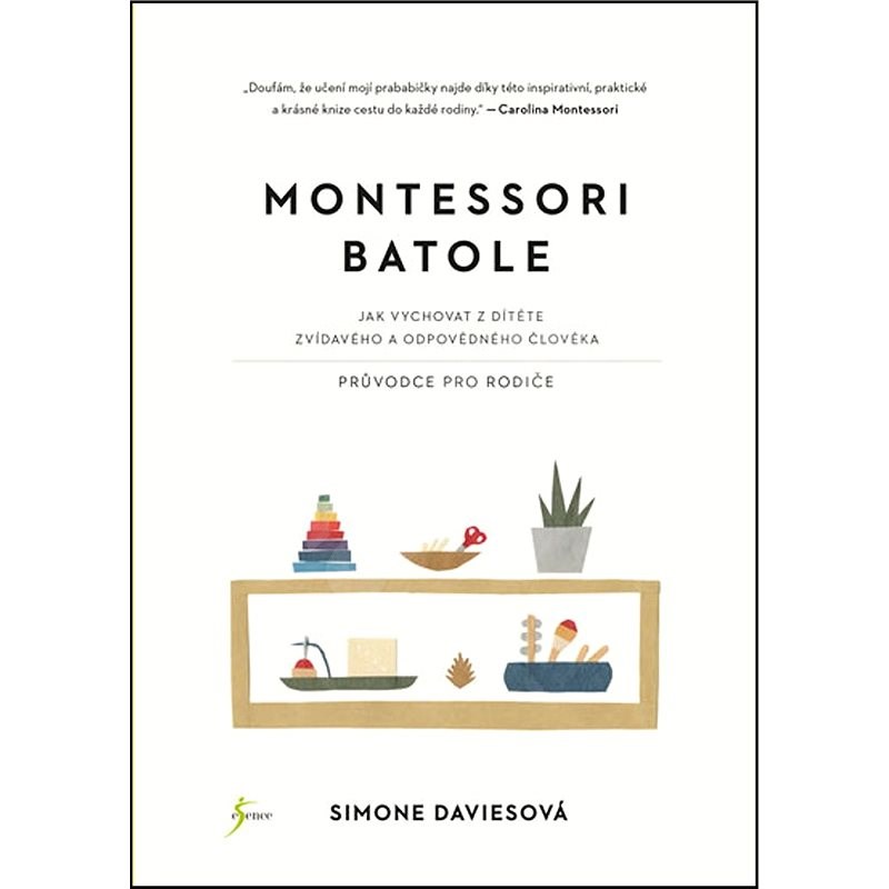 Montessori batole: Jak vychovat z dítěte zvídavého a odpovědného člověka - Simone Davies
