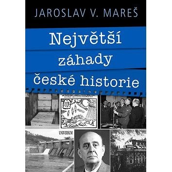Největší záhady české historie - Jaroslav Mareš