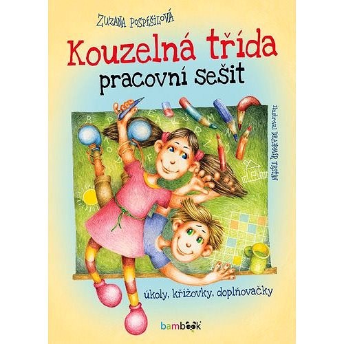 Kouzelná třída Pracovní sešit: Úkoly, křížovky, doplňovačky - Zuzana Pospíšilová; Drahomír Trsťan