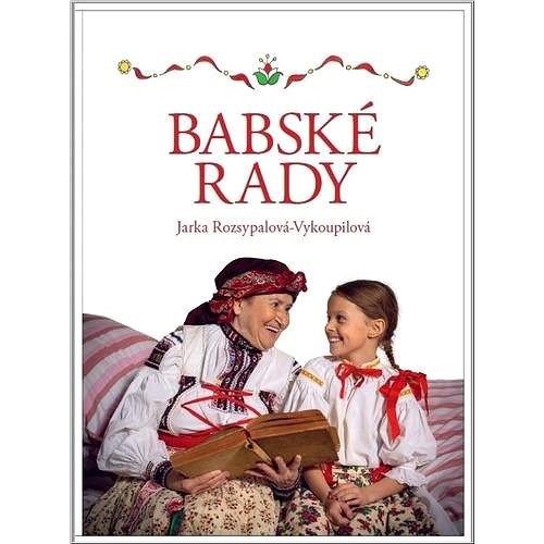 Babské rady  - Jaroslava Rozsypalová-Vykoupilová