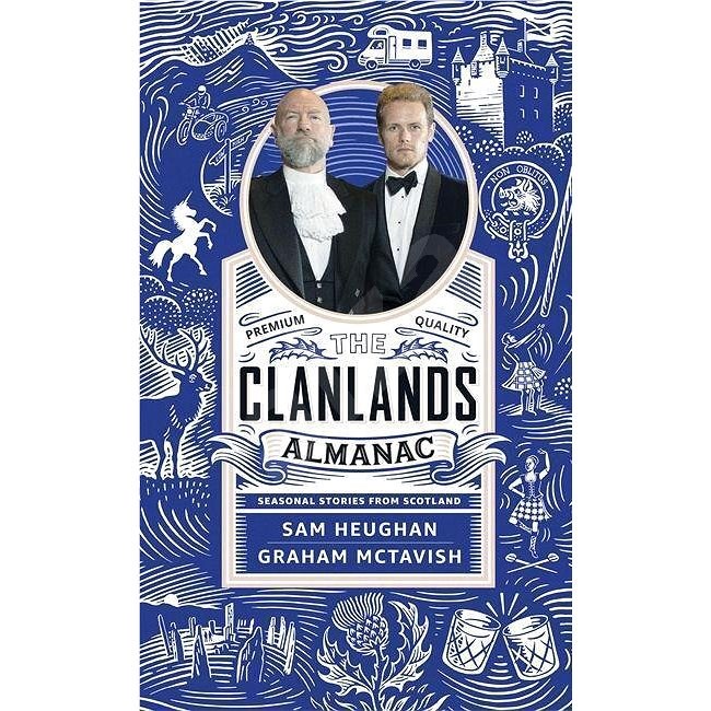 The Clanlands Almanac: Seasonal Stories from Scotland - Sam Heughan; Graham McTavish