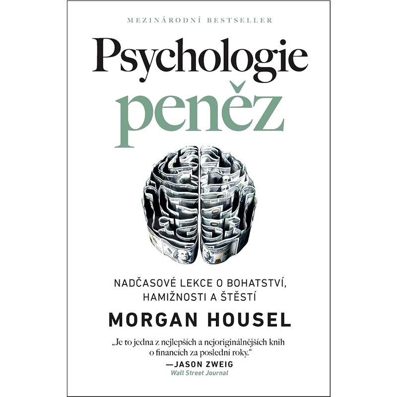 Psychologie peněz: Nadčasové lekce o bohatství, hamižnosti a štěstí - Morgan Housel