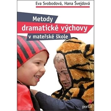 Metody dramatické výchovy v mateřské škole - Eva Svobodová; Hana Švejdová