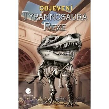 Objevení Tyrannosaura rexe - Douglas Dixon