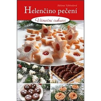 Helenčino pečení Vánoční cukroví - Helena Vybíralová