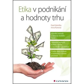 Etika v podnikání a hodnoty trhu - Pavel Seknička; Anna Putnová