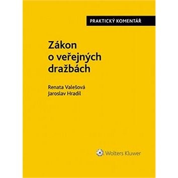 Zákon o veřejných dražbách - Renata Valešová; Jaroslav Hradil