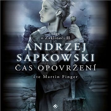 Zaklínač II - Čas opovržení - Andrzej Sapkowski