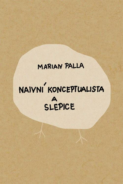 Naivní konceptualista a slepice [E-kniha] - Marian Palla