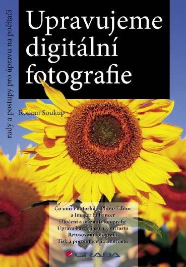 Upravujeme digitální fotografie [E-kniha] - Roman Soukup