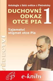 Duchovní odkaz otce Pia 1 [E-kniha] - Pater Pio z Pietrelciny