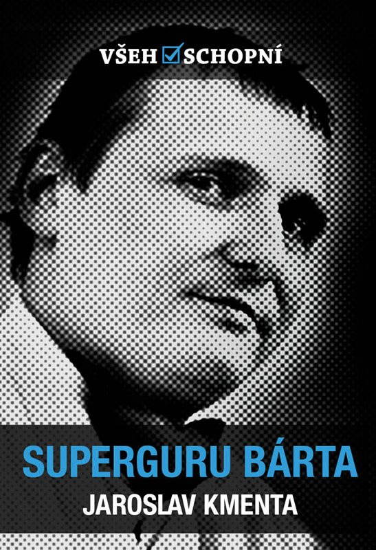 Všehoschopní - Superguru Bárta [E-kniha] - Jaroslav Kmenta