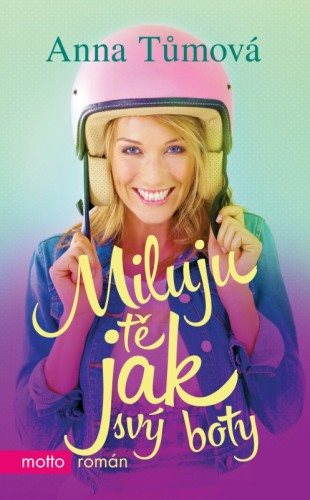 Miluju tě jak svý boty [E-kniha] - Anna Tůmová
