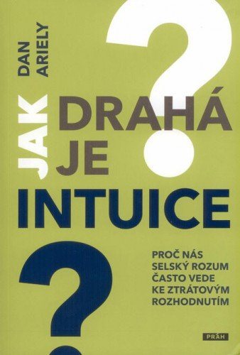 Jak drahá je intuice? [E-kniha] - Dan Ariely