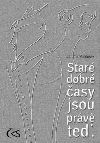 Staré dobré časy jsou právě teď. [E-kniha] - Jaromír Matoušek