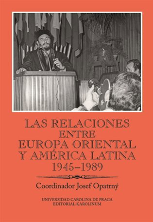 Las relaciones entre Europa Oriental y América Latina 1945-1989...