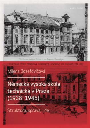 Německá vysoká škola technická v Praze (1938 - 1945) [E-kniha] -...