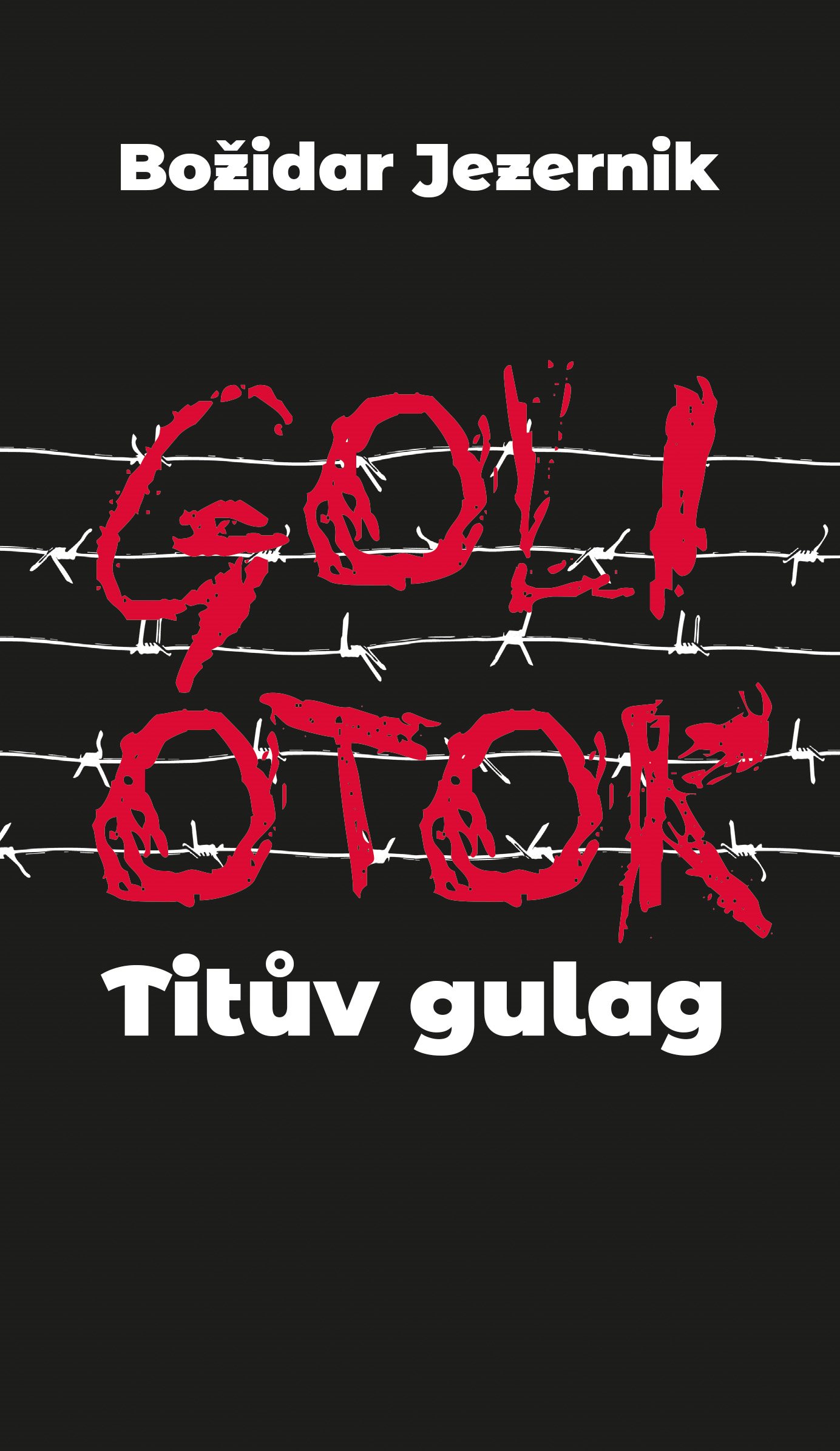 GOLI OTOK [E-kniha] - Božidar Jezernik