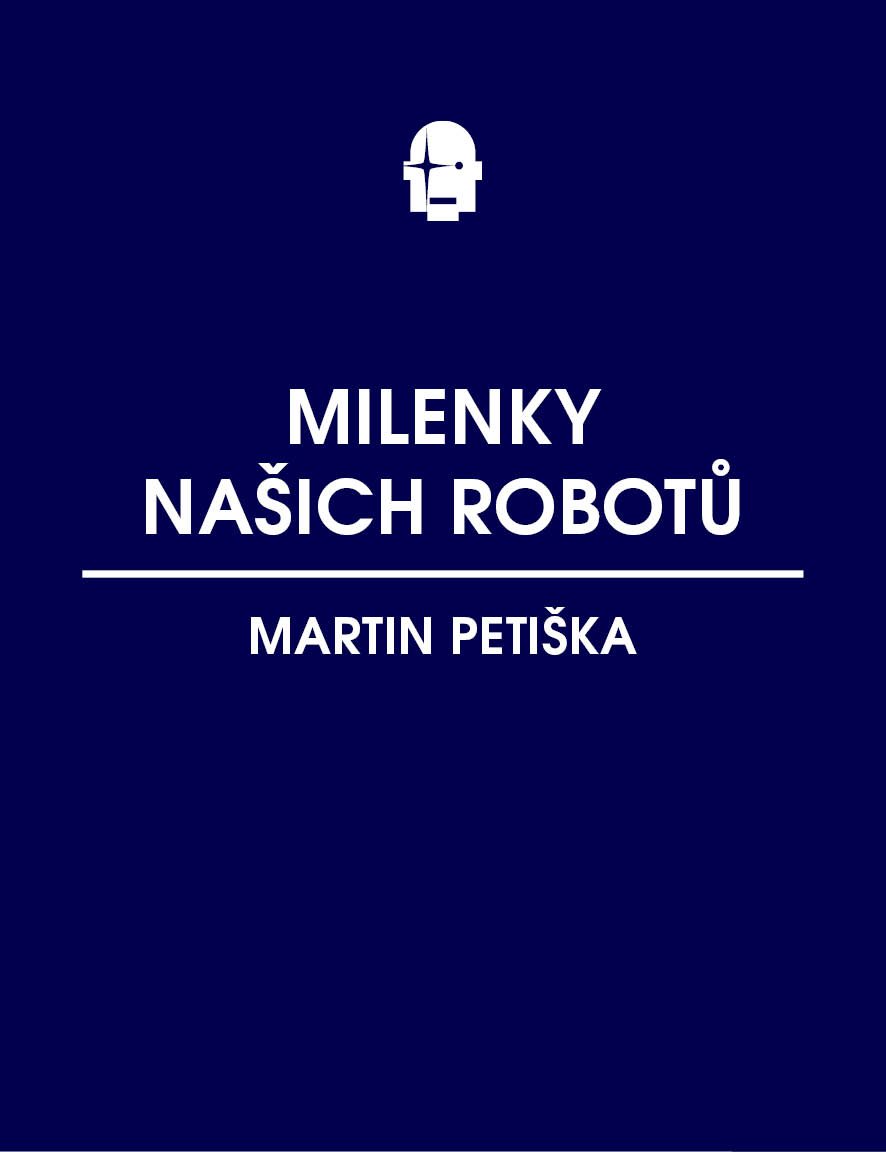 Milenky našich robotů [E-kniha] - Martin Petiška