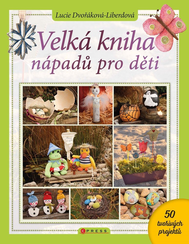 Velká kniha nápadů pro děti [E-kniha] - Lucie Dvořáková-Liberdová