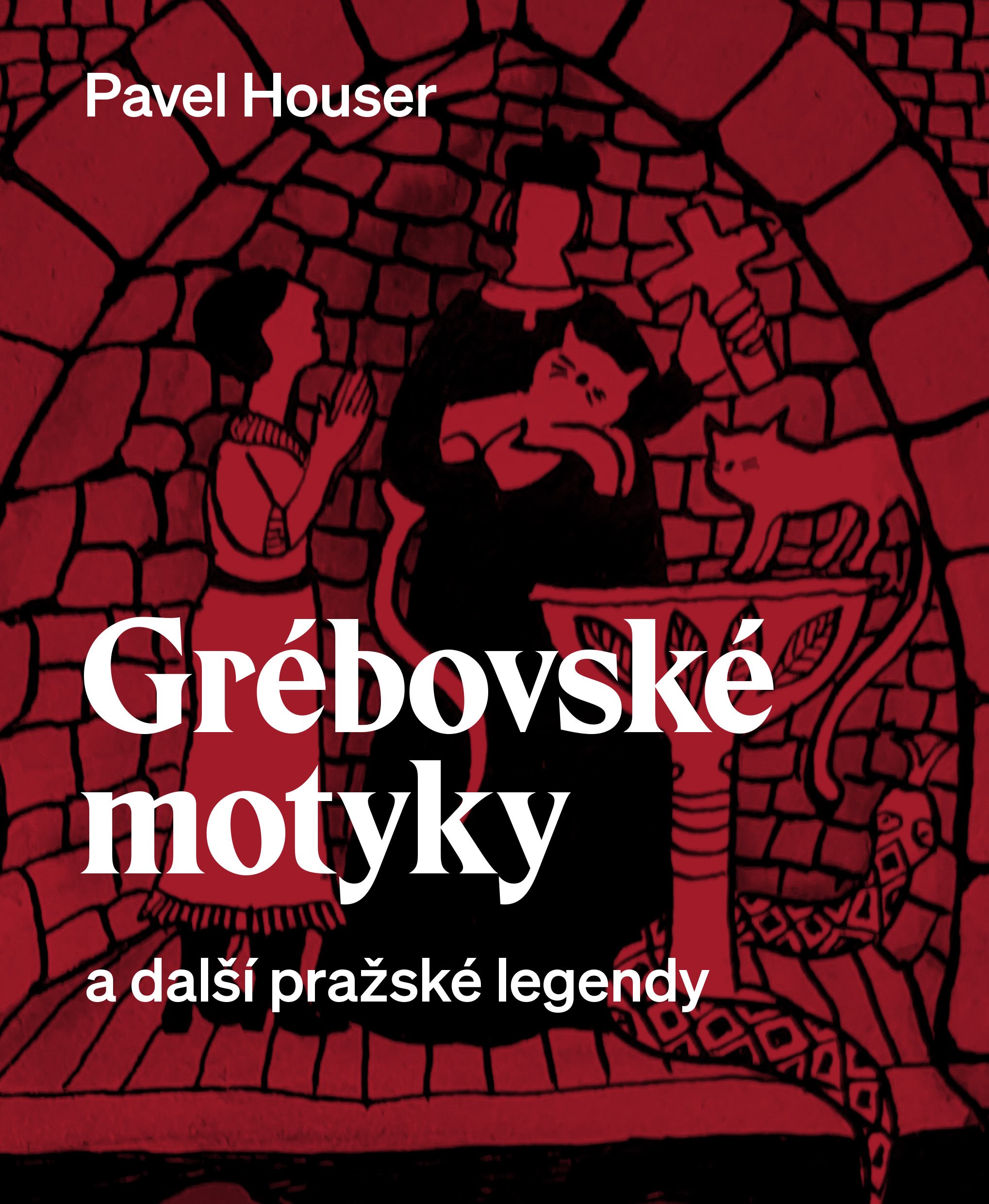 Grébovské motyky a další pražské legendy [E-kniha] - Ing. Pavel Houser