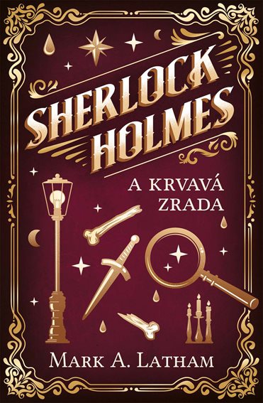 Sherlock Holmes a krvavá zrada [E-kniha] - Mark A. Latham