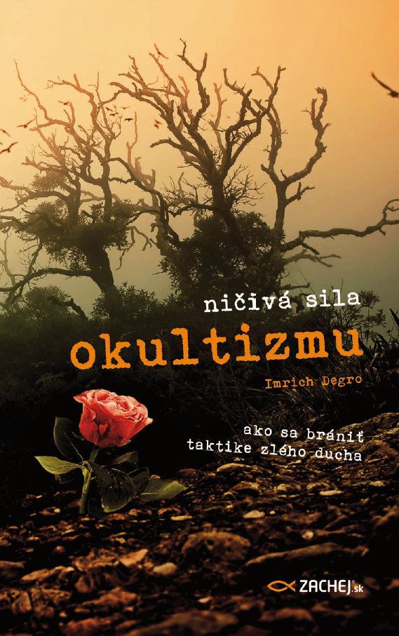 Ničivá sila okultizmu [E-kniha] - Imrich Degro