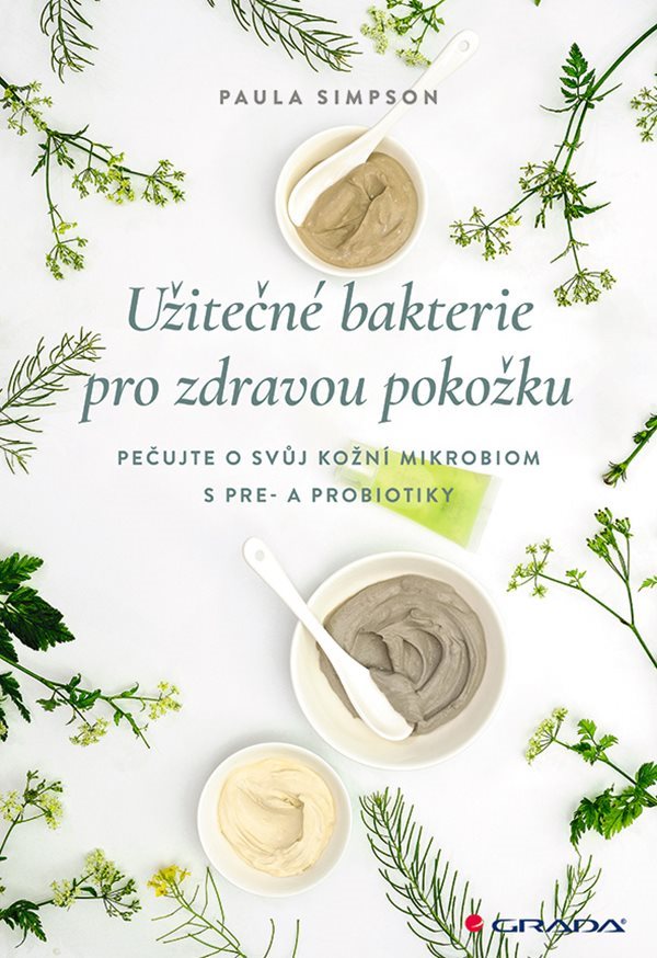 Užitečné bakterie pro zdravou pokožku [E-kniha] - Paula Simpson