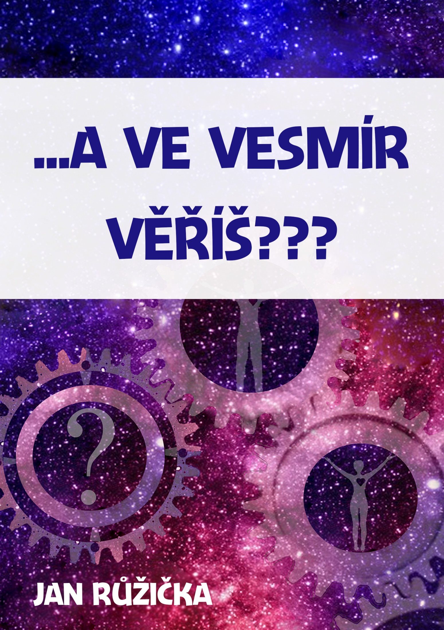 …A ve vesmír věříš? [E-kniha] - Jan Růžička