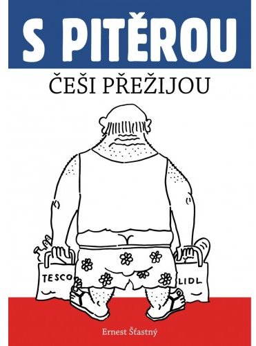 S Pitěrou Češi přežijou [E-kniha] - Šťastný Ernest