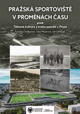 Pražská sportoviště v proměnách času aneb Tělesná kultura a místa...