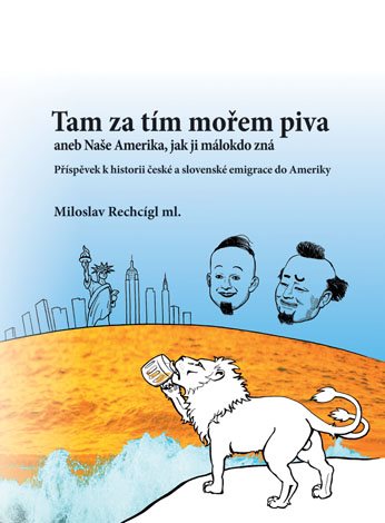 Tam za tím mořem piva aneb Naše Amerika, jak ji málokdo zná....