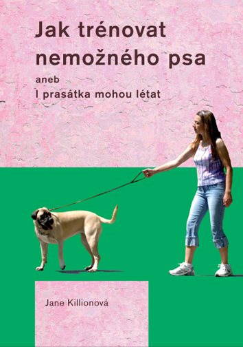 Jak trénovat nemožného psa [E-kniha] - Jane Killionová