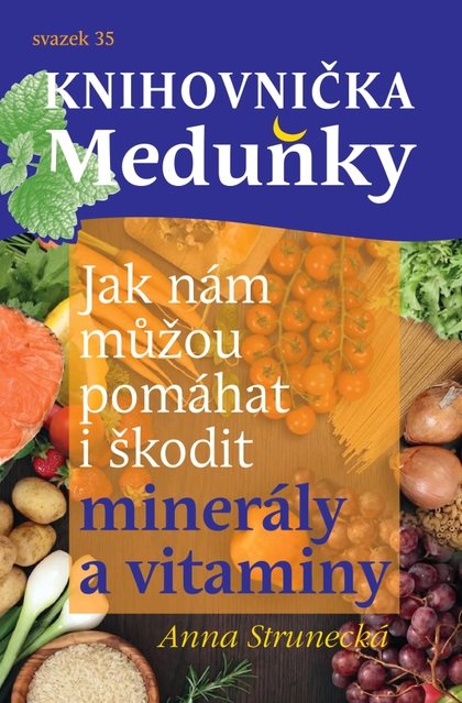 Jak nám můžou pomáhat i škodit minerály a vitaminy [E-kniha] - Anna...