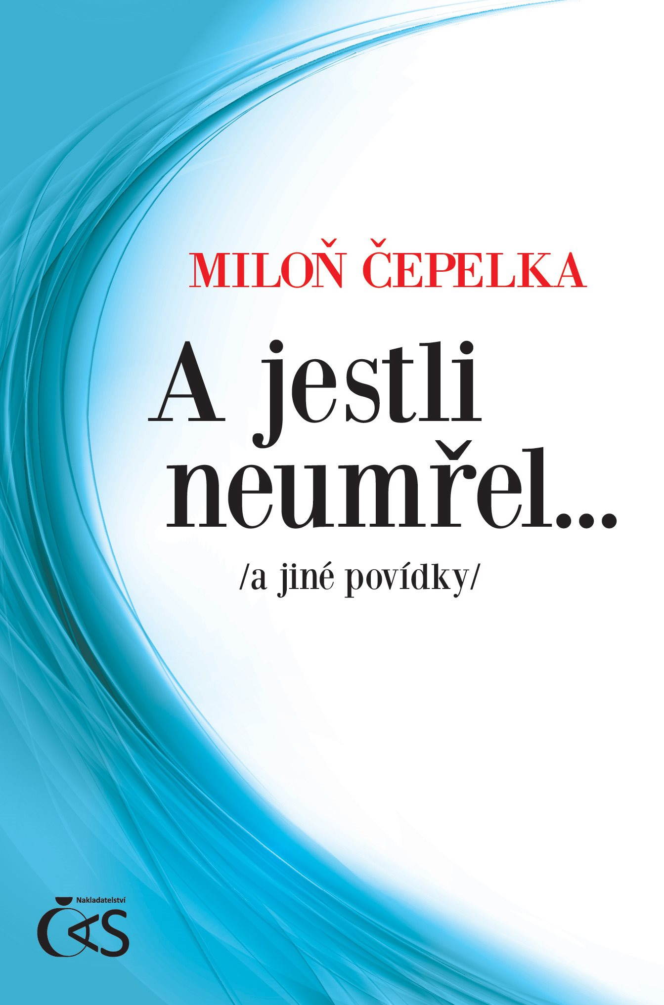A jestli neumřel… [E-kniha] - Miloň Čepelka