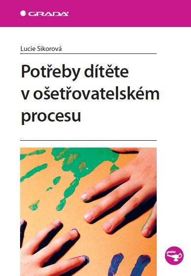 Potřeby dítěte v ošetřovatelském procesu [E-kniha] - Lucie Sikorová