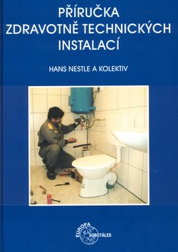 Příručka zdravotně technických instalací [Kniha] - Hans Nestle