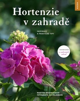 Hortenzie v zahradě: Inspirace a praktické tipy [Kniha] - Martina...