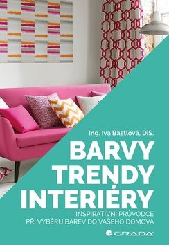 Barvy, trendy, interiéry: Inspirativní průvodce při výběru barev do...