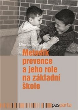 Metodik prevence a jeho role na základní škole [Kniha] - Miroslav...