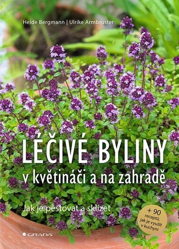 Léčivé byliny v květináči a na zahradě [Kniha] - Heide Bergmann;...