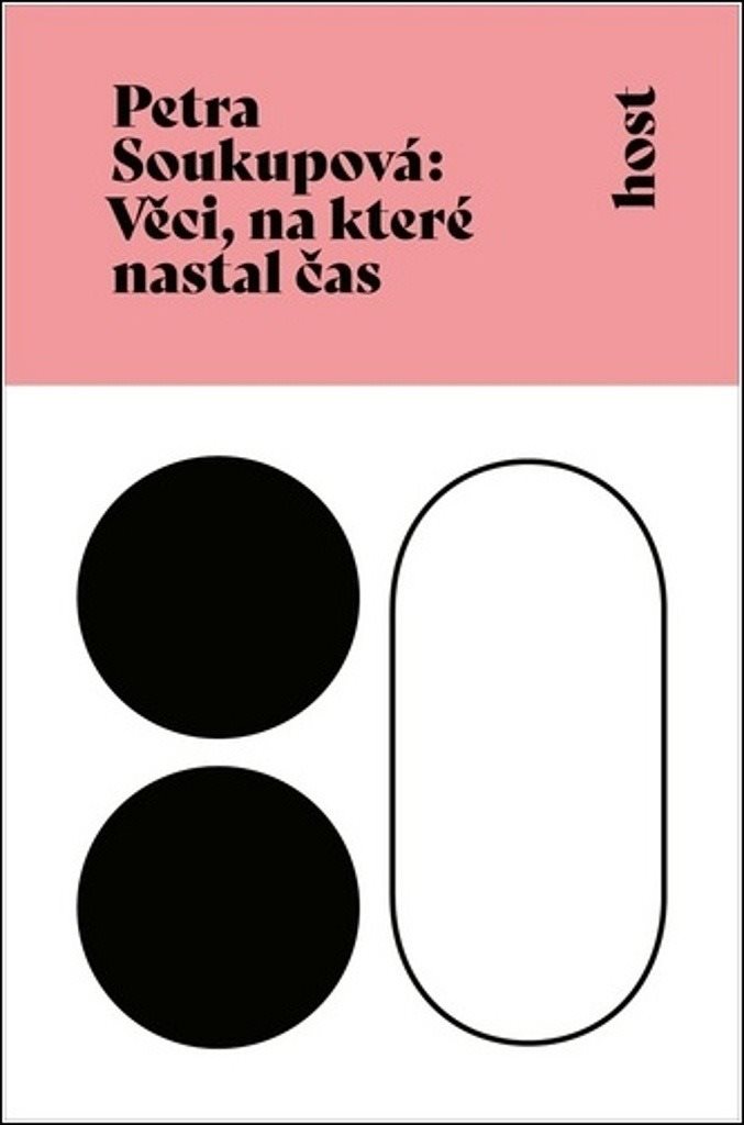 Věci, na které nastal čas [Kniha] - Petra Soukupová