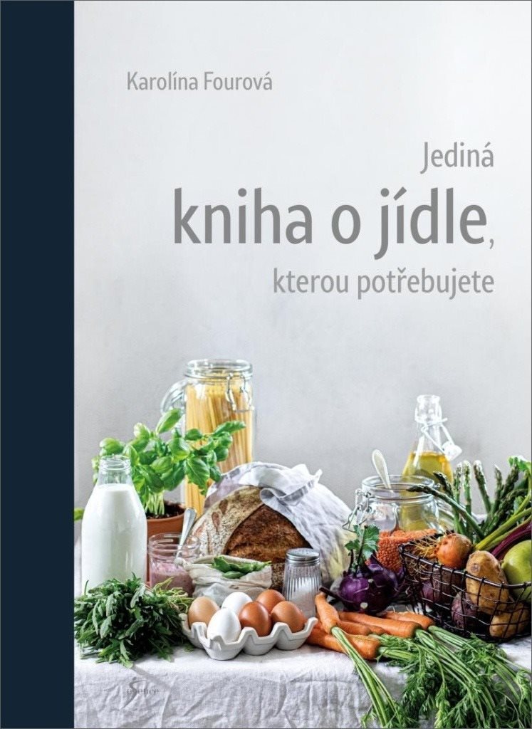Jediná kniha o jídle, kterou potřebujete [Kniha] - Karolína Fourová