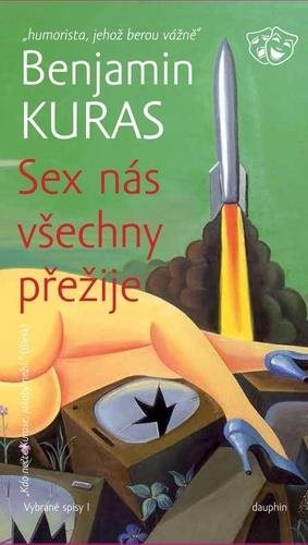 SEX nás všechny přežije [Kniha] - Benjamin Kuras