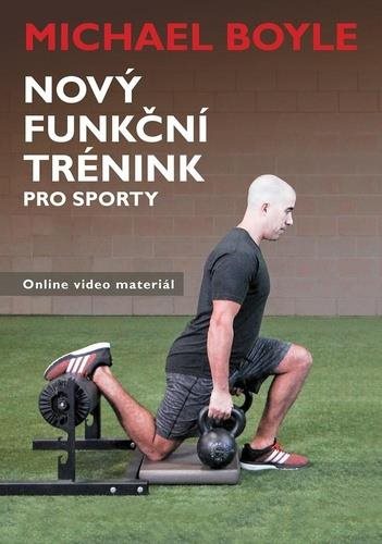 Nový funkční trénink pro sporty [Kniha] - Michael Boyle