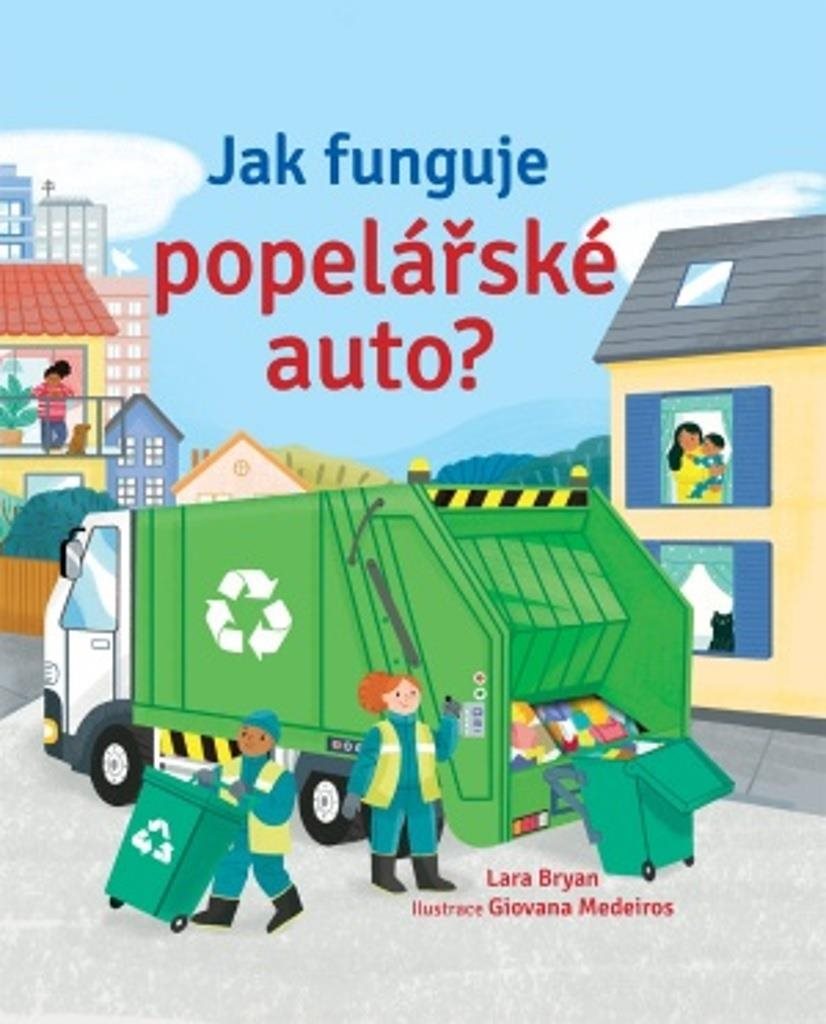 Jak funguje popelářské auto? [Kniha] - Lara Bryan