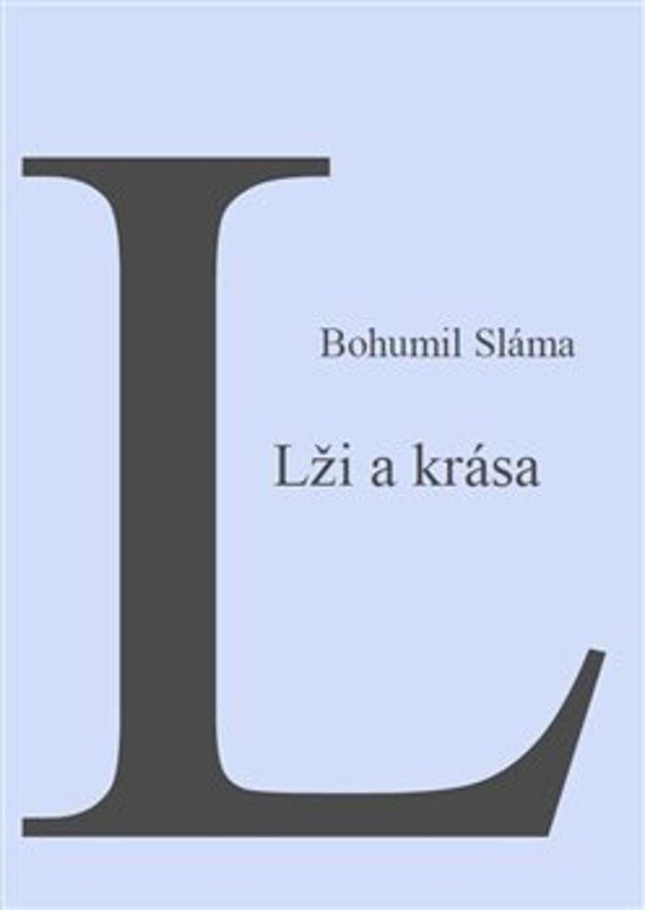 Lži a krása [Kniha] - Bohumil Sláma