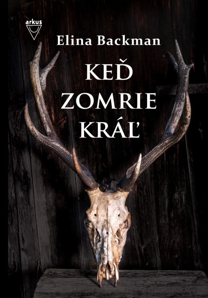 Keď zomrie kráľ [Kniha] - Elina Backmanová